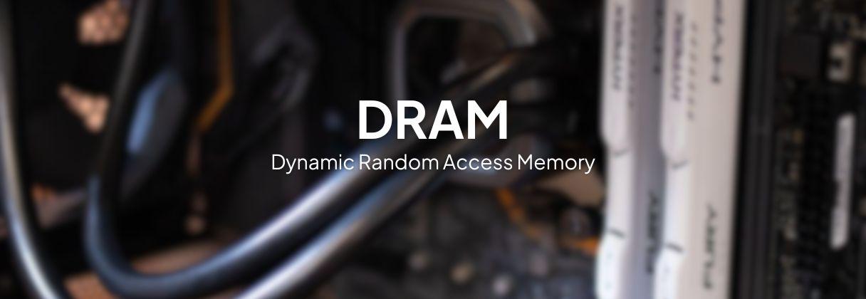Apa Itu DRAM: Definisi, Fungsi, Arsitektur, dan Penggunaannya